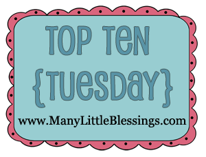 Top Ten Tuesday at Many Little Blessings
