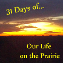 Thirty-One Days of Our Life on the Prairie Day 2