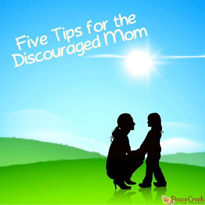 Five Tips for the Discouraged Mom